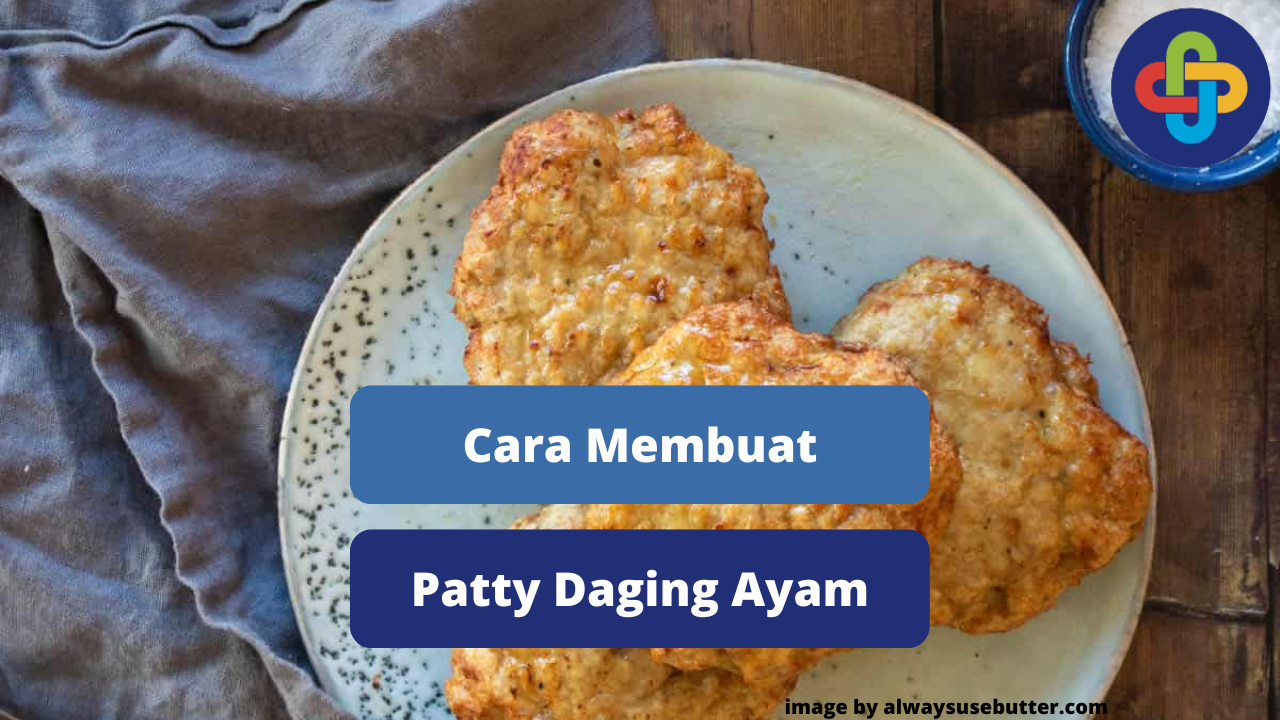 Berikut Ini Cara Memasak Patty Daging Ayam